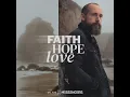 Faith Hope Love (Chorus)