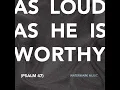 As Loud as He Is Worthy (Psalm 47) (Live)