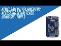 Serial Flash Memory using SPI on Atmel SAM D21 Xplained Pro Board - Tutorial