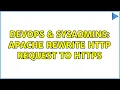 DevOps SysAdmins Apache rewrite http request to https 2 Solutions