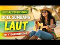 Lagu DOEL SUMBANG - LAUT - COVER REGGAE VERSION BY YTSANTRIREGGAE
