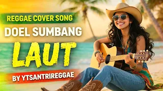 doel sumbang laut cover reggae version by ytsantrireggae