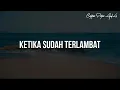Download Lagu KETIKA SUDAH TERLAMBAT | PUISI - MUSIKALISASI PUISI