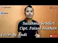 Download Lagu salahmu sendiri - cipt. faisal asahan - cover by Andi 