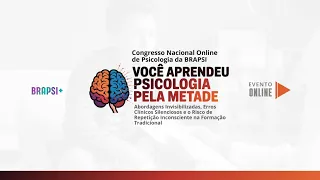 21/03 - Congresso - Você Aprendeu Psicologia Pela Metade? Abordagens Invisibilizadas, Erros Clínicos