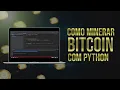 Como Minerar Bitcoin com Python Codigo em Python para Minerar Bitcoin