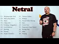 Netral - THE BEST 18 LAGU NETRAL TERPOPULER FULL ALBUM
