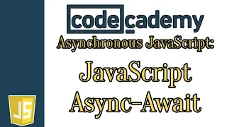 Introduction to Asynchronous JavaScript CodeCademy JavaScript Async Await
