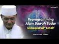 Reprogramming Alam Bawah Sadar, Mensugesti Diri Sendiri / Afirmasi - Buya Syakur
