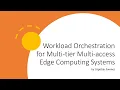 Workload Orchestration for Multi-tier Multi-access Edge Computing Systems