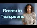 How Many Grams Are in 2 Teaspoons of Powdered Ingredients