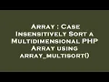 Array Case Insensitively Sort a Multidimensional PHP Array using array - multisort