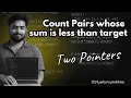 Count Pairs whose sum is less than target Two Pointer Technique Java