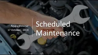 Azuga Webinar - Scheduled Maintenance