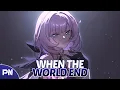 Nightcore - When The World End | Lyrics