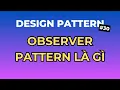 Observer Pattern La Gi - Design Pattern Tap 30 Ngoi Ngam Code