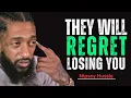 Download Lagu They Will Regret Losing You | Powerful Motivational Speech || Nipsey Hussle