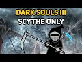 Can You Beat DARK SOULS 3 With Only Scythes