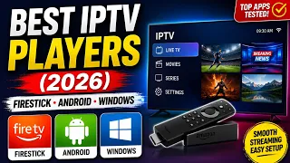 BEST IPTV PLAYERS IN 2026 FOR WINDOWS ANDROID AND FIRESTICK