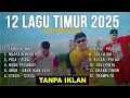 Lagu LAGU TIMUR 2025 | HITS TIKTOK \u0026 VIRAL - TABOLA BALE - NGAPAIN REPOT - TOKI AJAH - ORANG TIMUR VIRAL
