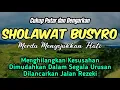 Download Lagu Sholawat Nabi Penyejuk Hati Pembawa Rezeki | Sholawat Busyro | Sholawat Nabi Muhammad SAW Merdu