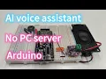 Tutorial The simplest ESP32 AI voice assistant ChatGPT fully Arduino with no need for PC server