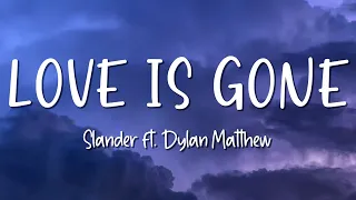 Download Love Is Gone - Slander ft. Dylan Matthew - Lirik Lagu (Lyrics) Video Lirik Garage Lyrics MP3