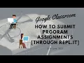 How to Submit Program Assignments in Google Classroom Through Repl it