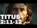 Download Lagu Titus 2:11-12 (SV) | De genade van God verscheen aan allen – Leef nuchter, rechtvaardig en godvru...