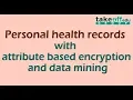 Personal Health Records With Attribute Based Encryption And Data Mining Java WEBApplicationProject