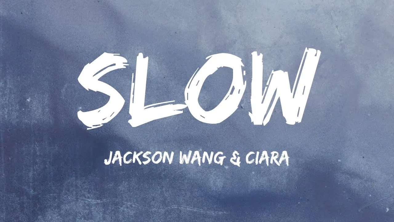 Jackson Wang & Ciara - Slow (Lyrics)