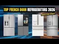 5 Best Refrigerators 2026 Top French Door Refrigerator 2026