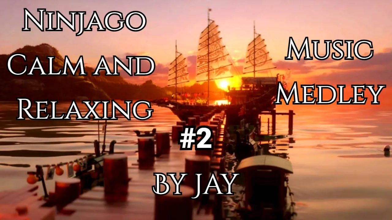 EPIC(ly Chill) Ninjago #2 - Calm and Relaxing Music Medley