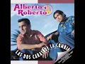 Loco Tu Forma De Ser - Alberto Y Roberto