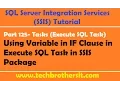SSIS Tutorial Part 125-Using Variable in IF Clause in Execute SQL Task in SSIS Package