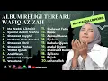 Download Lagu Album Terbaru Wafiq Azizah - Ma Wadda Likhoiril  || Syahrul Adzim Syahru || Sholawat Populer 2023