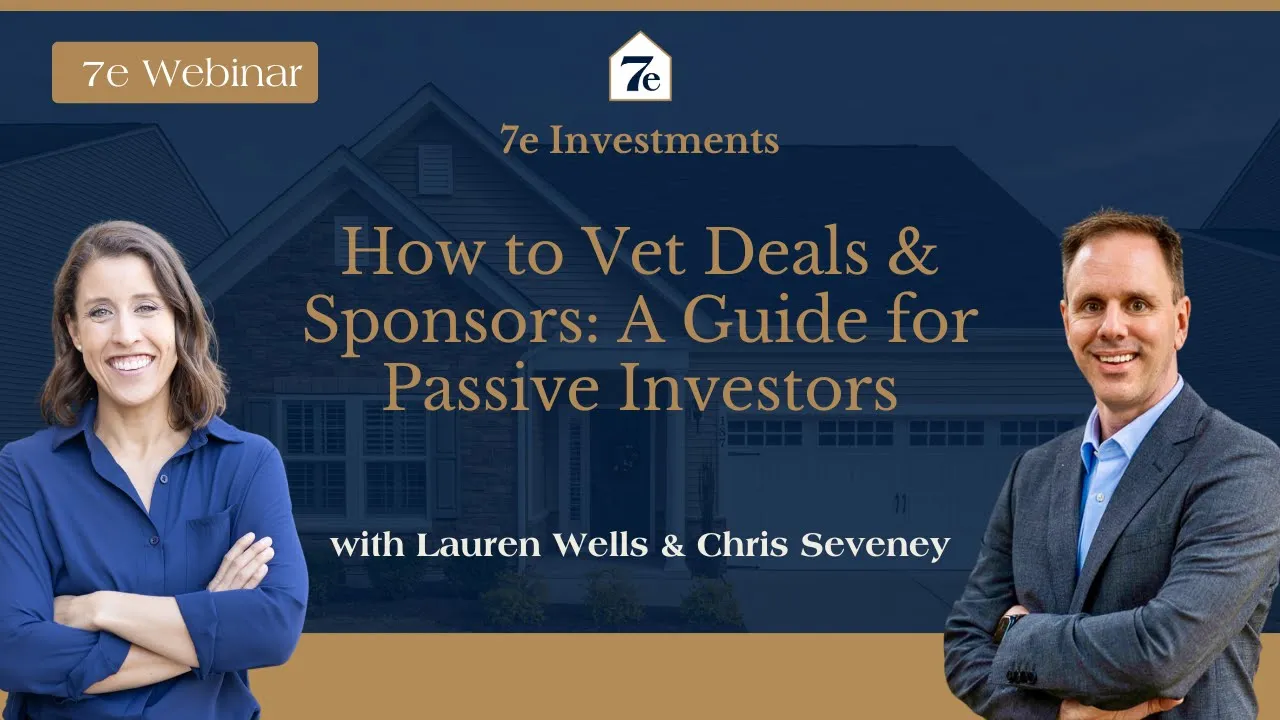 How to Vet Deals & Sponsors: A Guide for Passive Investors - 7e Investments Webinar