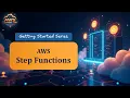 AWS Step Functions - Getting Started Series
