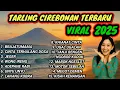Download Lagu TARLING CIREBONAN TERBARU 2025 || FULL ALBUM PILIHAN TERBAIK