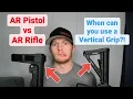 AR Pistol vs AR Rifle - ATF Rules Explained and When You can Use a Vertical Grip