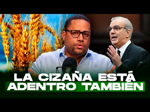 PRESIDENTE, LA CIZAÑA ESTÁ ADENTRO TAMBIÉN