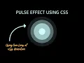 Pulse Effect CSS Pulse Animation using CSS only