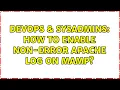 DevOps SysAdmins How to enable non-error Apache log on MAMP 3 Solutions
