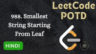988 Smallest String Starting From Leaf LeetCode POTD Explained in HINDI