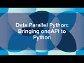 Data Parallel Python Bringing oneAPI to Python