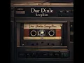 Lagu Dur Dinle Sevgilim Cover #ferditayfur #şimdi #yayında
