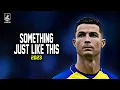Cristiano Ronaldo ▶ Best Skills \u0026 Goals | The Chainsmokers - Something Just Like This |2023ᴴᴰ