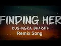 Finding Her - Kushagra, Bharath | Yash Dj | New Remix Song 2026