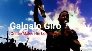 New Oromo Music 2018 Galgalo Giro Onne Malee Hin Lolu Kormii 