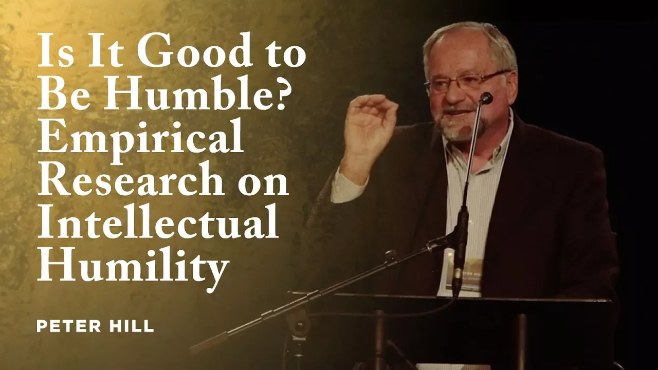 Is It Good to Be Humble? Empirical Research on Dispositional & Intellectual Humility - Peter Hill